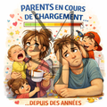 "Parents en cours de chargement ... depuis des années"  - Les P'tits illustrés carrés