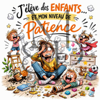 "J'élève des enfants ... et mon niveau de patience" - Les P'tits illustrés carrés